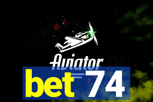 bet 74