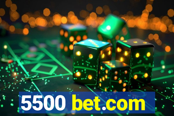 5500 bet.com