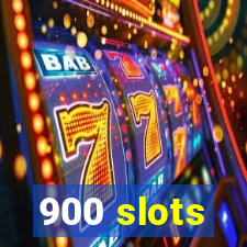 900 slots