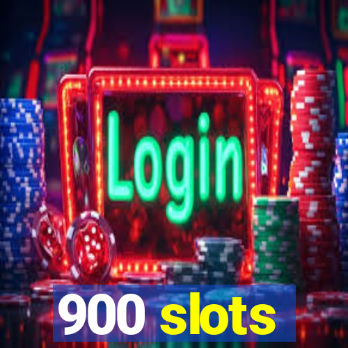 900 slots