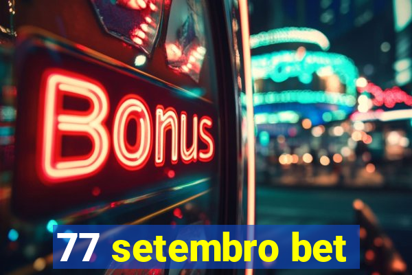 77 setembro bet