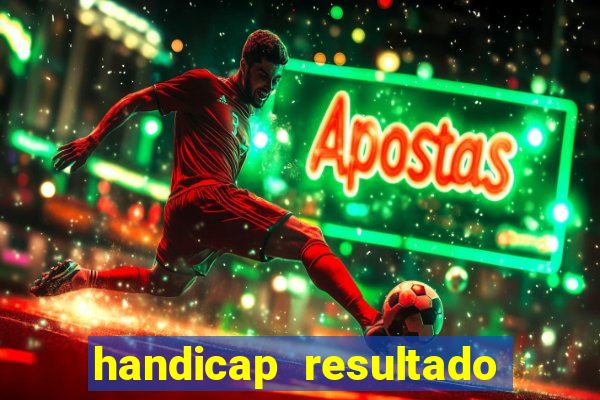 handicap resultado final - 2