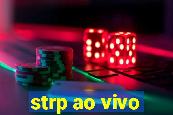 strp ao vivo