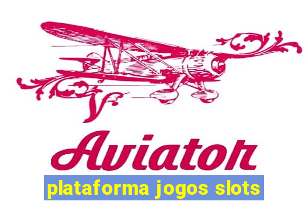 plataforma jogos slots