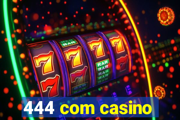 444 com casino