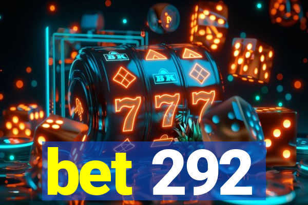 bet 292