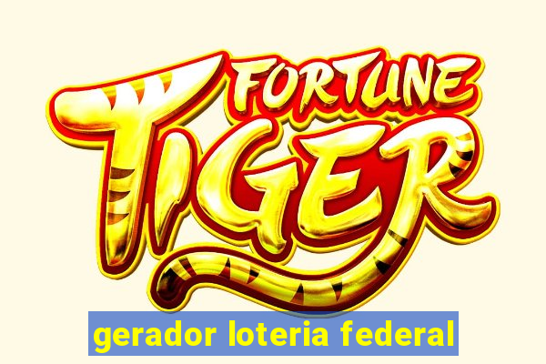 gerador loteria federal