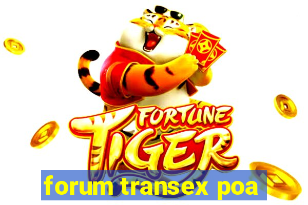 forum transex poa