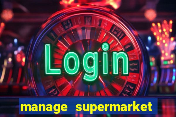 manage supermarket simulator mod apk (unlimited money and energy)