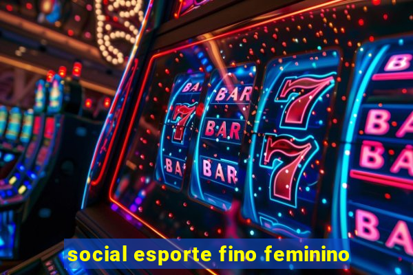 social esporte fino feminino