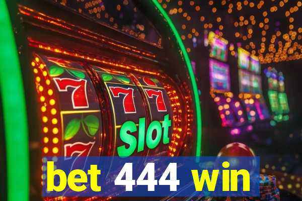 bet 444 win