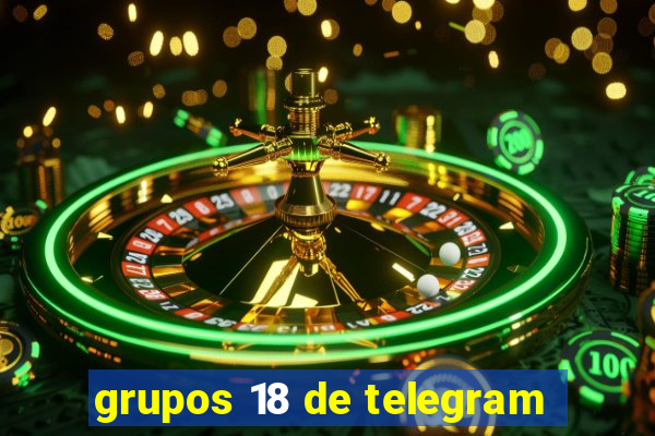 grupos 18 de telegram