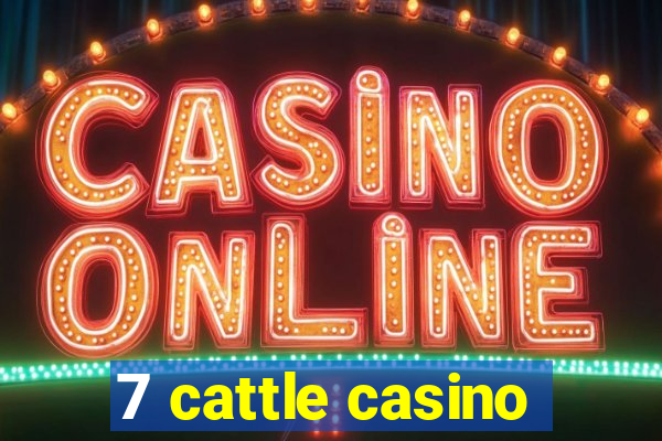 7 cattle casino