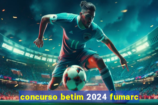 concurso betim 2024 fumarc