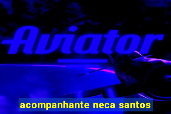 acompanhante neca santos