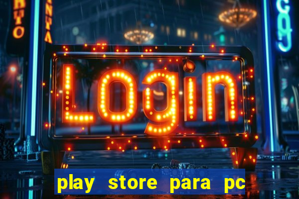 play store para pc windows 7