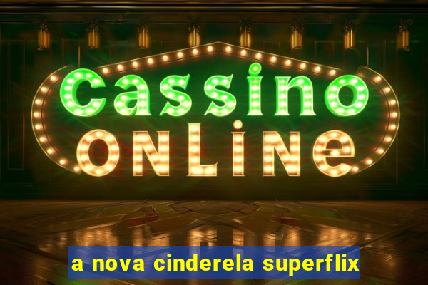 a nova cinderela superflix