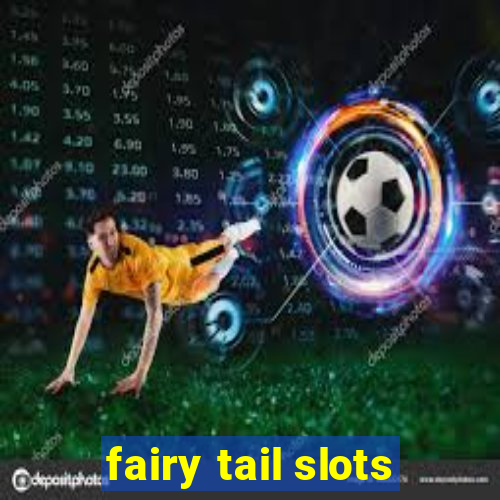 fairy tail slots