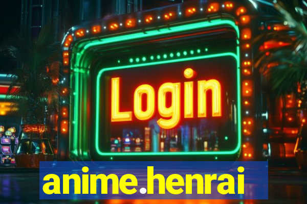 anime.henrai