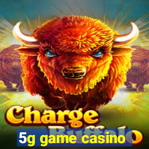 5g game casino