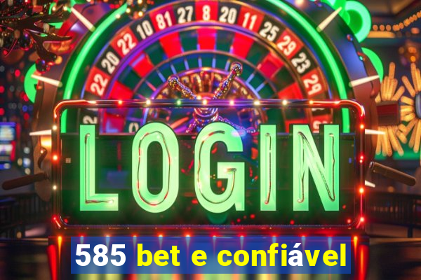 585 bet e confiável