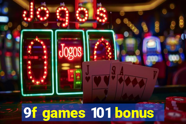 9f games 101 bonus