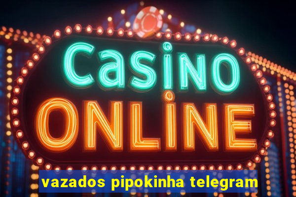 vazados pipokinha telegram