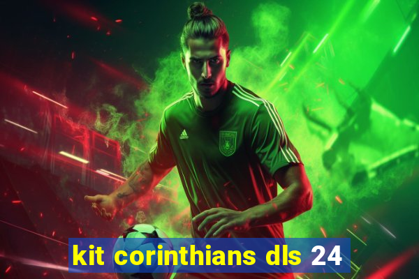 kit corinthians dls 24