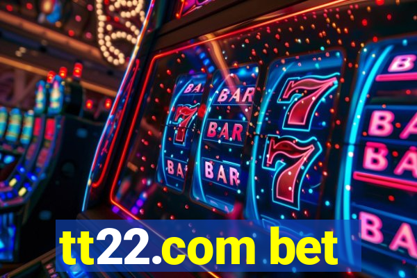 tt22.com bet