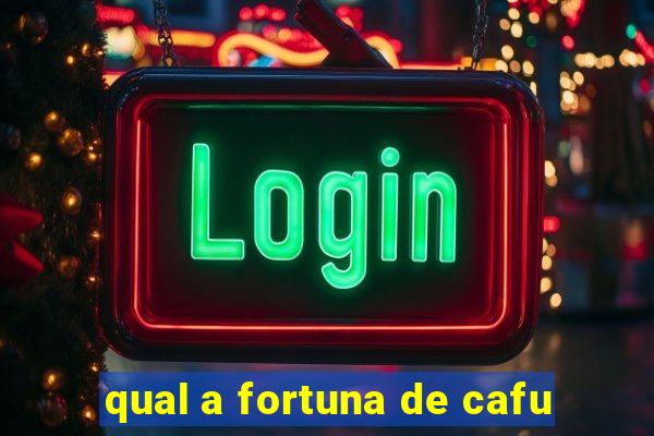 qual a fortuna de cafu