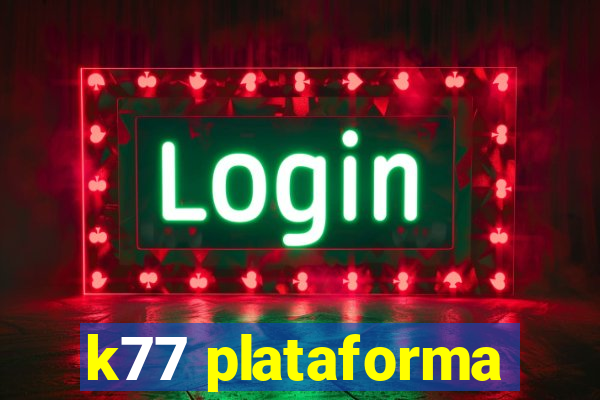 k77 plataforma