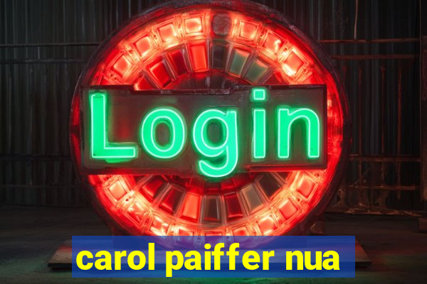 carol paiffer nua