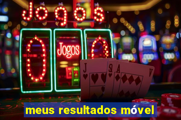 meus resultados móvel