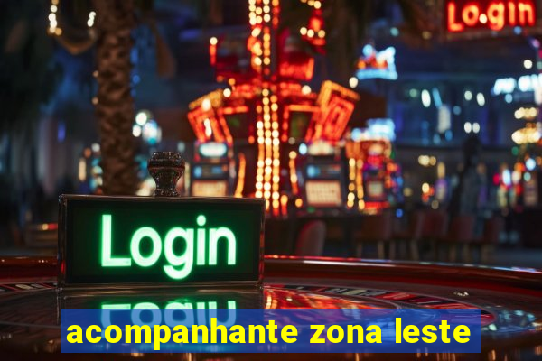 acompanhante zona leste