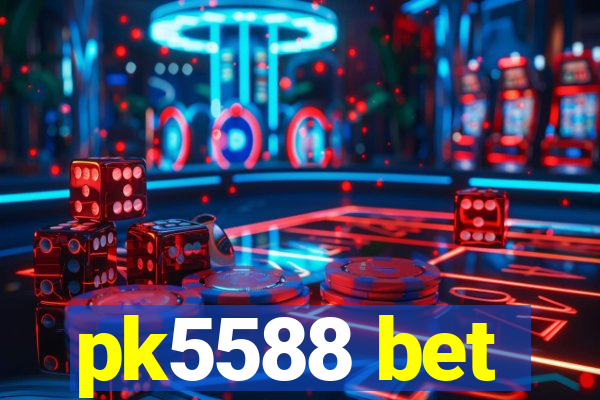 pk5588 bet