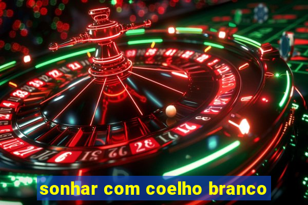 sonhar com coelho branco