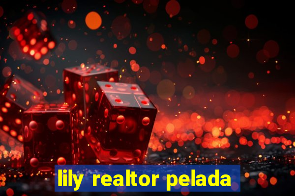 lily realtor pelada