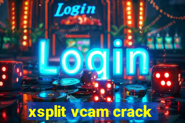 xsplit vcam crack