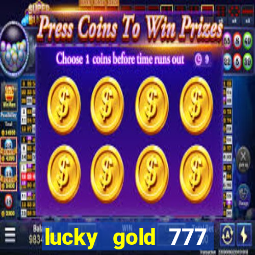 lucky gold 777 paga mesmo