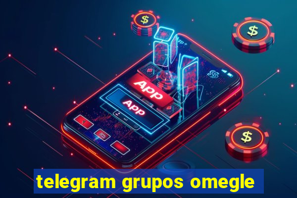 telegram grupos omegle