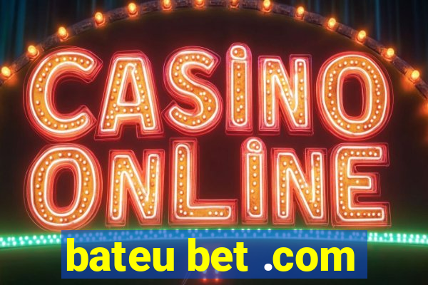 bateu bet .com