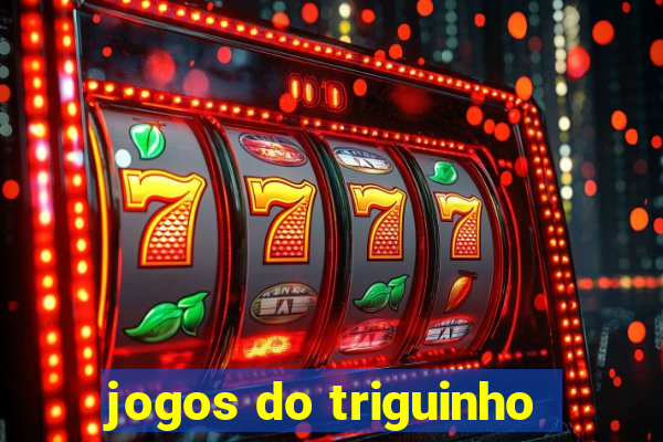 jogos do triguinho