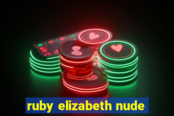 ruby elizabeth nude