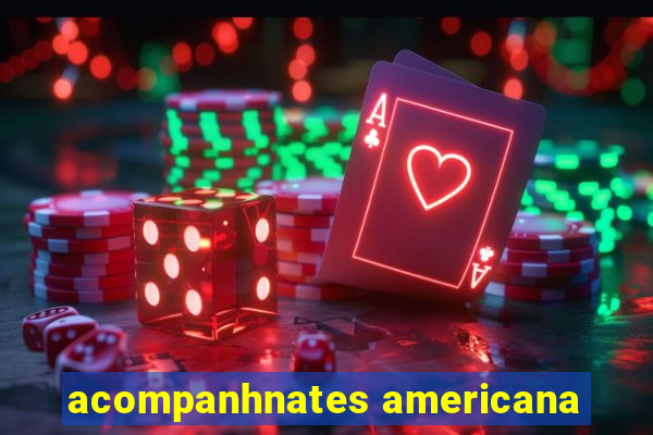 acompanhnates americana