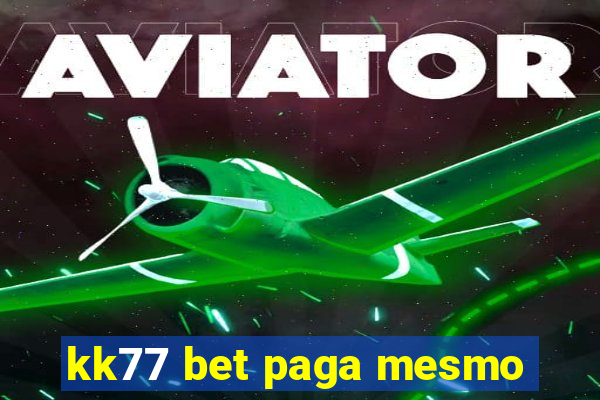 kk77 bet paga mesmo