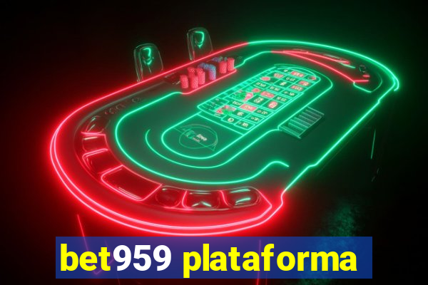 bet959 plataforma