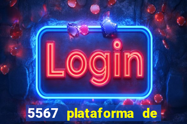 5567 plataforma de jogos login