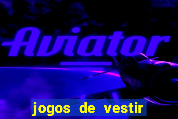 jogos de vestir click jogos