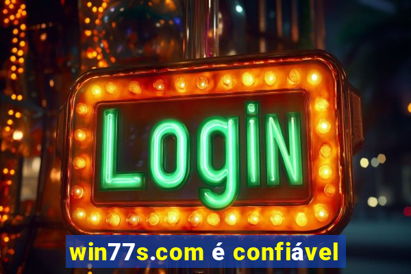 win77s.com é confiável