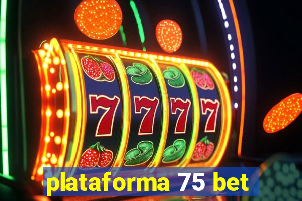 plataforma 75 bet